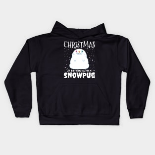 Christmas Is Better With A Snowpug - christmas cute snow pug dog gift Kids Hoodie